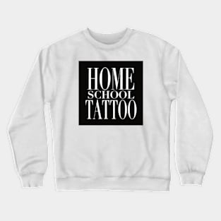 HomeSchoolTattoo Crewneck Sweatshirt